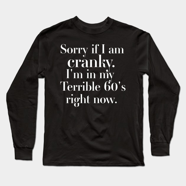 sorry if i am cranky i'm in my terrible 60's right now Long Sleeve T-Shirt by DonVector